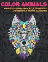 Color Animals - Unique Coloring Book with Zentangle and Mandala Animal Patterns B08C94KWW3 Book Cover