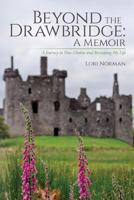 Beyond the Drawbridge: A Memoir: A Journey to New Choices and Recreating My Life 1542566223 Book Cover