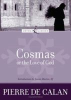 Cosmas, or the Love of God (Loyola Classics) 0385170599 Book Cover