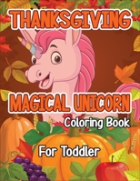 Thanksgiving Magical Unicorn Coloring Book for Toddler: A Magical Thanksgiving Unicorn Coloring Activity Book For Girls And Anyone Who Loves Unicorns! ... from Tree a Collection of Fun and Easy B08NDXBFHY Book Cover