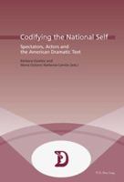 Codifying the National Self: Spectators, Actors and the American Dramatic Text 9052010285 Book Cover