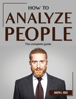 How to Analyze People: The complete guide 1804382892 Book Cover