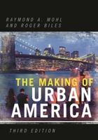 The Making of Urban America, 3rd Edition 0742552357 Book Cover