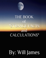 THE BOOK of STRANGE FACTS AND CALCULATIONS 0578831961 Book Cover