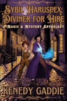 Sybil Haruspex: Diviner for Hire: A Magic & Mystery Anthology B0FKT5R1QD Book Cover