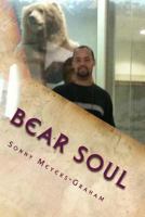 Bear Soul: Sonnet's from a Very Unique Perspective 1500483281 Book Cover