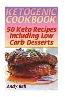 Ketogenic Cookbook: 50 Keto Recipes Including Low Carb Desserts: (Ketogenic Diet, Ketogenic Recipes) 154885316X Book Cover