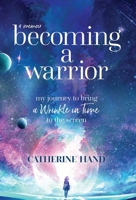 Becoming A Warrior: My Journey to Bring A Wrinkle in Time to the Screen 1954805330 Book Cover