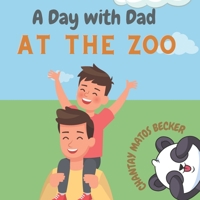 A Day with Dad: At The Zoo B0C1JGTWK1 Book Cover