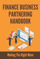 Finance Business Partnering Handbook: Making The Right Move: Finance Business Partner Book B09FC896HP Book Cover