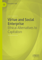 Virtue and Social Enterprise: Ethical Alternatives to Capitalism 3031140265 Book Cover
