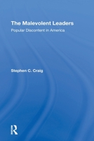 The Malevolent Leaders: Popular Discontent In America (Political Culture Series) 0367309181 Book Cover