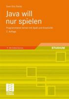 Java will nur spielen: Programmieren lernen mit Spaß und Kreativität 3834814105 Book Cover