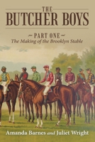 The Butcher Boys: Part One - The Making of the Brooklyn Stable 1483485684 Book Cover