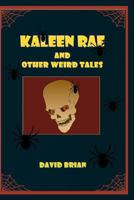 Kaleen Rae and Other Weird Tales 1727634470 Book Cover