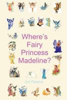 Where's Fairy Princess Madeline 1438266502 Book Cover