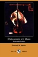 Shakespeare And Music With Illustrations From The Music of the Sixteenth and Seventeenth Centuries. 1523713062 Book Cover