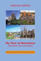 My Tour of Barcelona: Monuments, Facts and Legends B0GQBC7VTP Book Cover