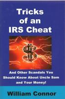 Tricks Of An Irs Cheat And Other Scandals You Should Know About Uncle Sam And Your Money 0980155525 Book Cover