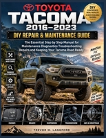 TOYOTA TACOMA 2016–2023 DIY REPAIR & MAINTENANCE GUIDE: The Essential Step by Step Manual for Maintenance Diagnostics Troubleshooting Repairs and Keeping Your Tacoma Road Ready B0HJ65QW7K Book Cover