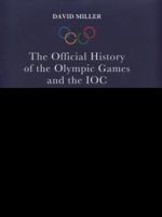 The Official History of the Olympic Games and the IOC: Athens to London 1894-2012 1845966112 Book Cover