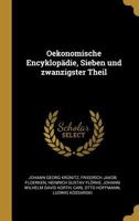 Oekonomische Encyklopädie, Sieben und zwanzigster Theil 0274440822 Book Cover