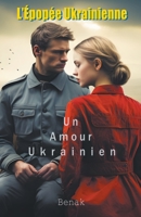 Un Amour Ukrainien (L'Épopée Ukrainienne: Amour Et Conflit) (French Edition) B0CKH3CHCT Book Cover