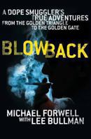 Blowback: A Dope Smuggler's Adventures from the Golden Triangle to the Golden Gate 0283070722 Book Cover