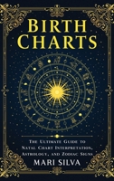 Birth Charts: the Ultimate Guide to Natal Chart Interpretation, Astrology, and Zodiac Signs 1638185042 Book Cover