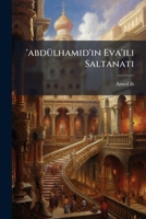 'abdülhamid'in Eva'ili Saltanati 1246479605 Book Cover