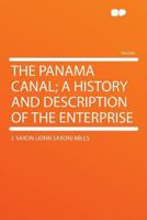 The Panama Canal; a History and Description of the Enterprise 1021411671 Book Cover