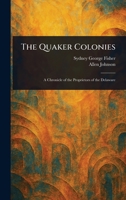 The Quaker Colonies 1023109611 Book Cover