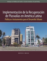 Implementación de la recuperación de plusvalías en América Latina: Políticas e instrumentos para el desarrollo urbano 1558442936 Book Cover