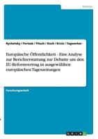 Europ�ische �ffentlichkeit - Eine Analyse zur Berichterstattung zur Debatte um den EU-Reformvertrag in ausgew�hlten europ�ischen Tageszeitungen 3656222533 Book Cover