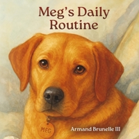 Meg's Daily Routine (Meg the Red Labrador) B0GMTLBD2X Book Cover