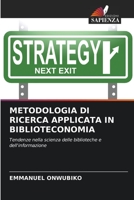 METODOLOGIA DI RICERCA APPLICATA IN BIBLIOTECONOMIA: Tendenze nella scienza delle biblioteche e dell'informazione 6205394731 Book Cover
