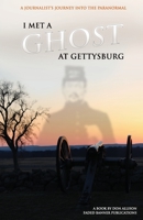 I Met a Ghost at Gettysburg : : a Journalist's Journey into the Paranormal Library Edition 0965920151 Book Cover