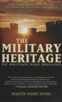 The Military Heritage of Britain and Ireland: The Comprehensive Guide to Sites of Military Interest 0233000607 Book Cover