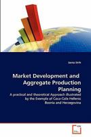Market Development and Aggregate Production Planning 3639359682 Book Cover