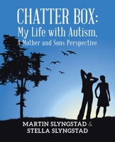Chatter Box: My Life with Autism, A Mother and Sons Perspective 1665746556 Book Cover