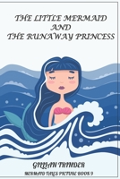 The Little Mermaid and the Runaway Princess B08LJXPK9H Book Cover