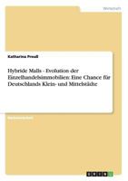 Hybride Malls - Evolution der Einzelhandelsimmobilien: Eine Chance für Deutschlands Klein- und Mittelstädte 3863413571 Book Cover