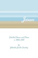 Jetsam: Selected Poems and Prose 1530364779 Book Cover