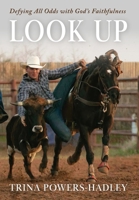 Look Up : Defying All Odds with God's Faithfulness 1968250204 Book Cover