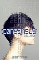 Consensus: Part 2 - Delusion 1530431751 Book Cover