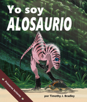 Yo soy Alosaurio (I am Allosaurus in Spanish) (Spanish Edition) 1643517597 Book Cover