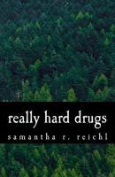 Really Hard Drugs: A Collection of Poems 1544881533 Book Cover