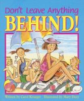Don't Leave Anything Behind! 0790112302 Book Cover