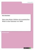 Sinn einer Reise. Erleben als touristisches Motiv in der Literatur vor 1800 3668497834 Book Cover