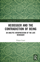 Heidegger and the Contradiction of Being: An Analytic Interpretation of the Late Heidegger 0367230100 Book Cover